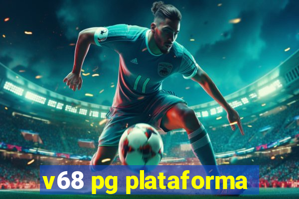 v68 pg plataforma